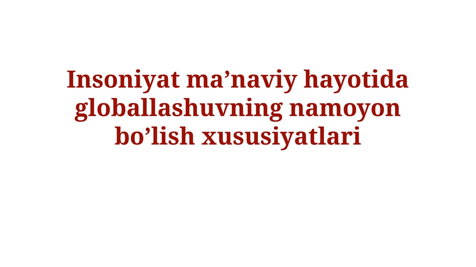 Insoniyat ma’naviy hayotida globallashuvning namoyon bo’lish xususiyatlari