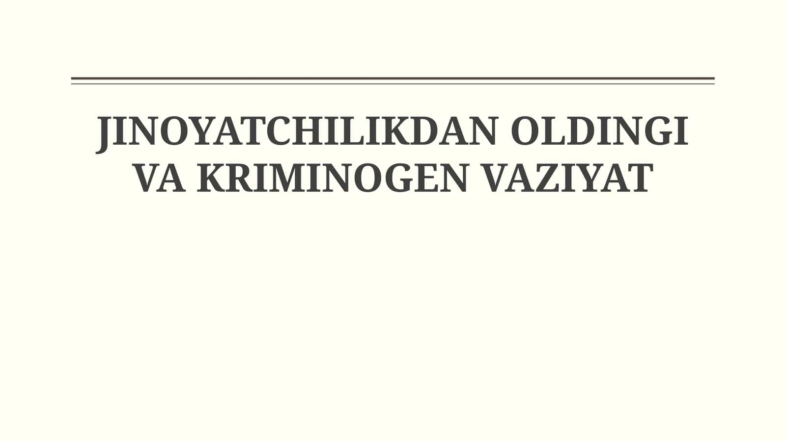 Jinoyatchilikdan oldingi va kriminogen vaziyat