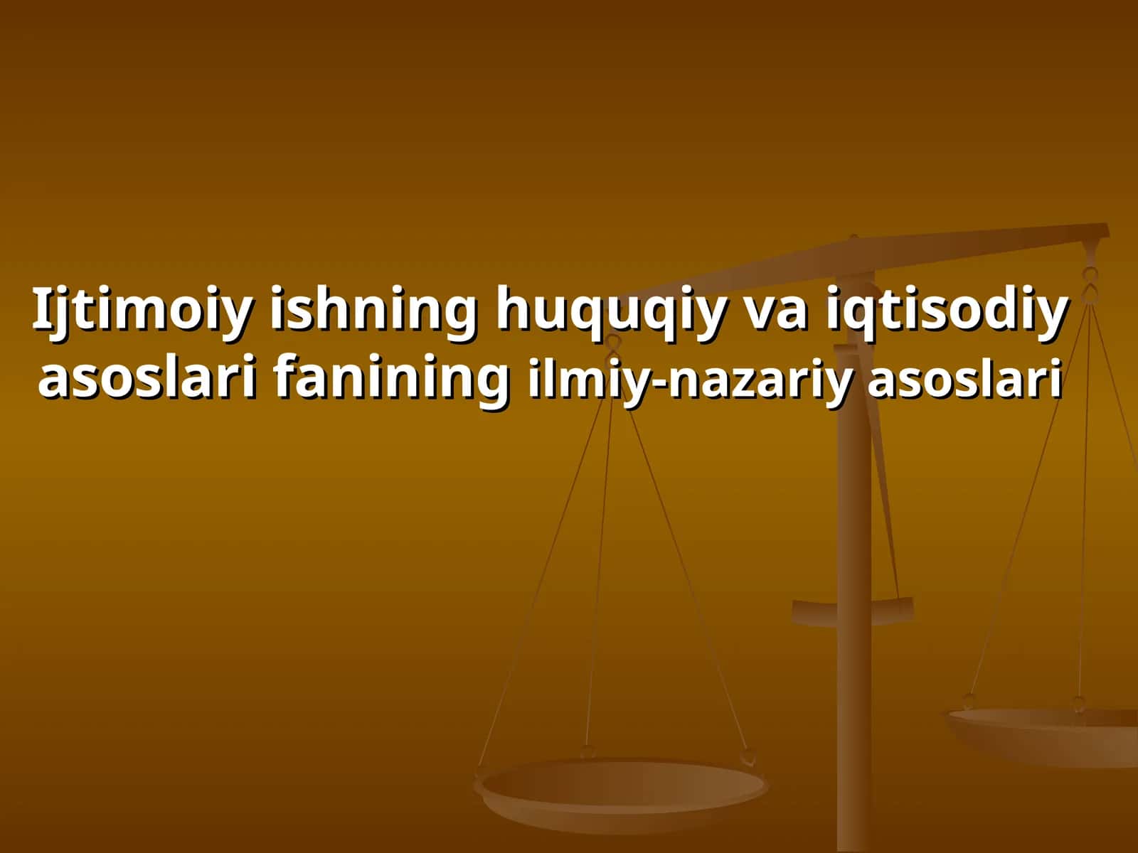 Ijtimoiy ishning huquqiyva iqtisodiyasoslarifanining ilmiy-nazariy asoslari