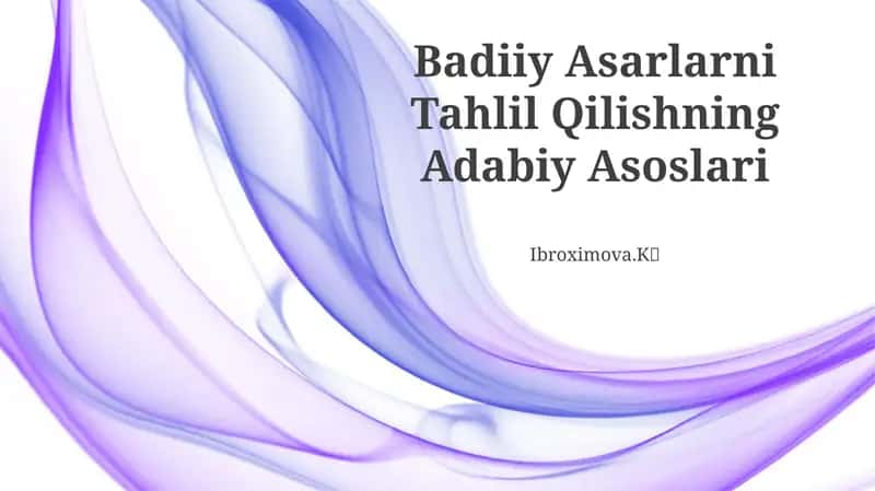 Badiiy Asarlarni Tahlil Qilishning Adabiy Asoslari