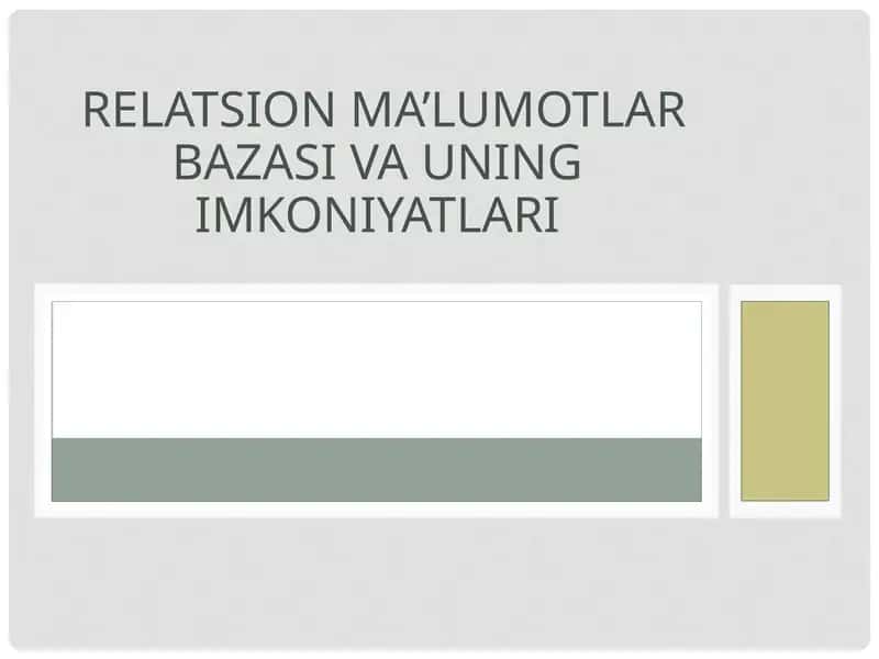 Relatsion ma’lumotlar bazasi va uning imkoniyatlari
