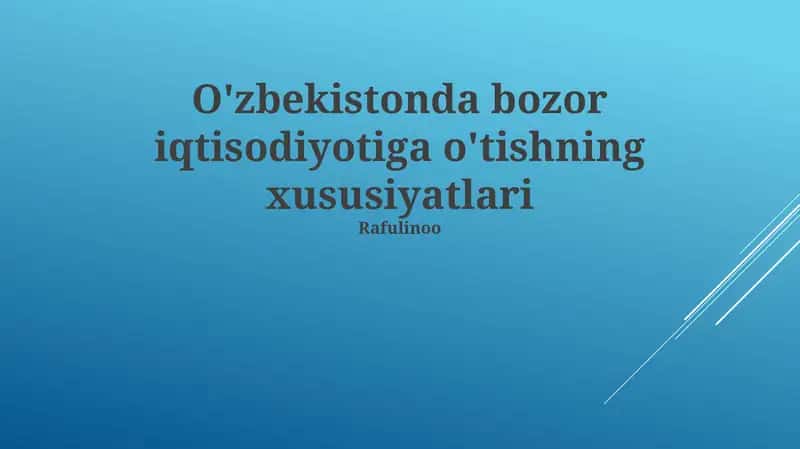 O'zbekistonda bozor iqtisodiyotiga o'tishning xususiyatlari