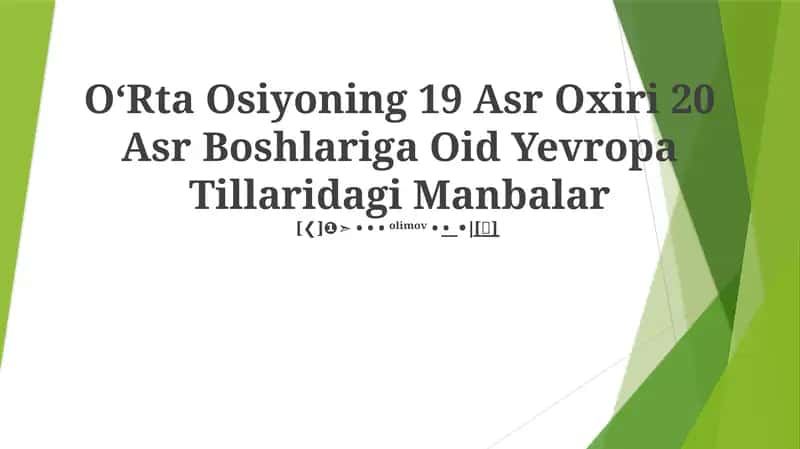 OʻRta Osiyoning 19 Asr Oxiri 20 Asr Boshlariga Oid Yevropa Tillaridagi Manbalar