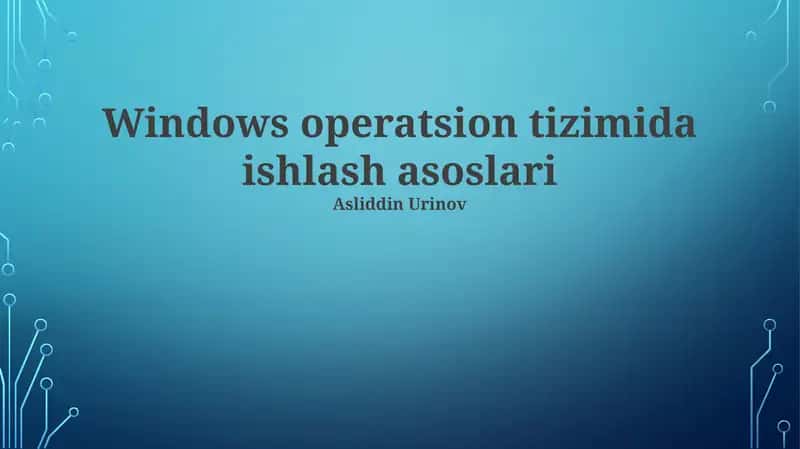 Windows operatsion tizimida ishlash asoslari