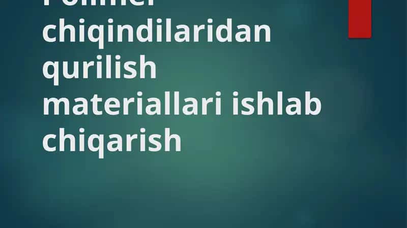 Polimer chiqindilaridan qurilish materiallari ishlab chiqarish