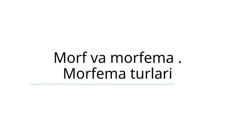 Morf va morfema. Morfema turlari