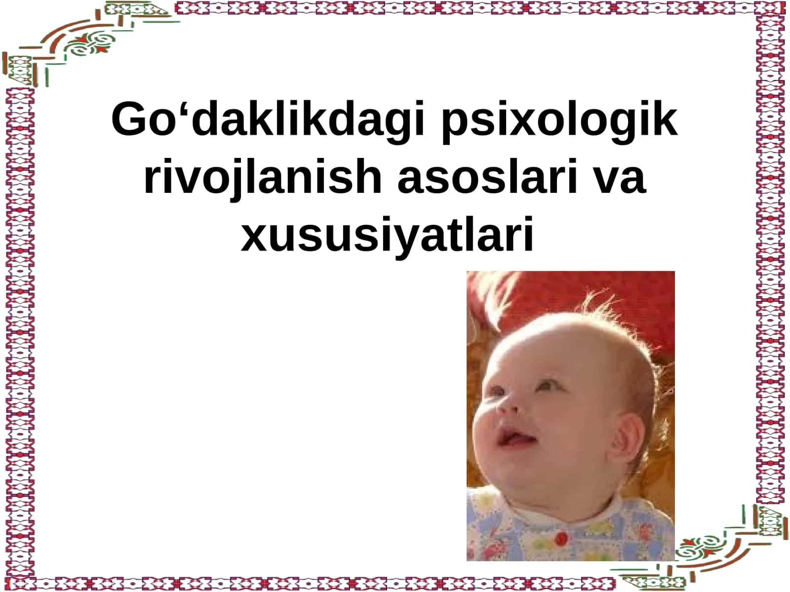 Go‘daklikdagi psixologik rivojlanish asoslari va xususiyatlari