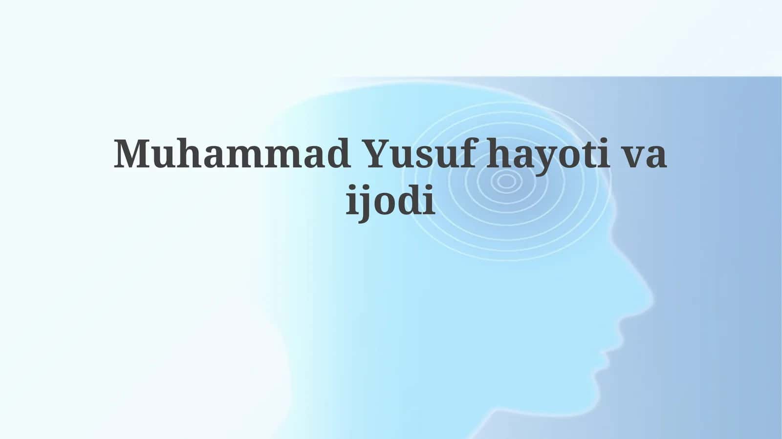 Muhammad Yusuf hayoti va ijodi