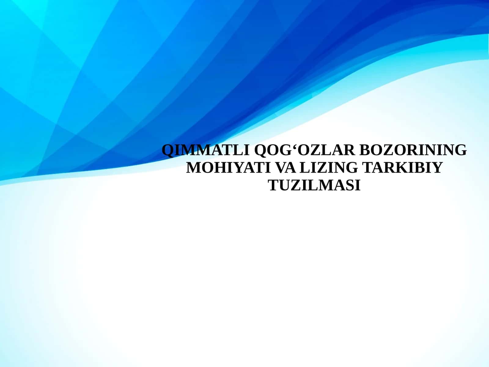 QIMMATLI QOGʻOZLAR BOZORINING MOHIYATI VA LIZING TARKIBIY TUZILMASI