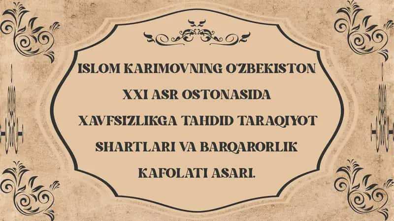 O'zbekiston XXI asr bo'sag'asida: Xavfsizlikka tahdid, barqarorlik shartlari va taraqqiyot kafolatlari