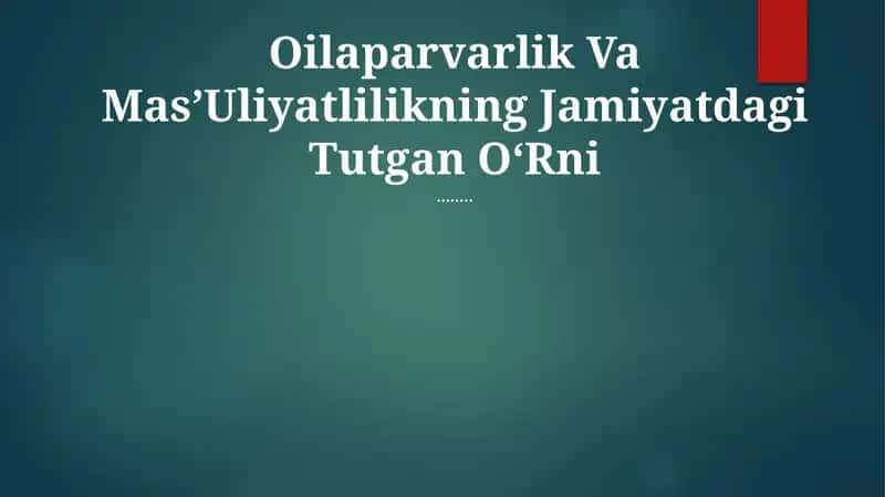 Oilaparvarlik Va MasʼUliyatlilikning Jamiyatdagi Tutgan OʻRni