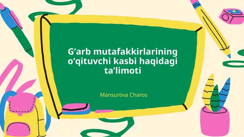 Gʻarb mutafakkirlarining oʻqituvchi kasbi haqidagi taʼlimoti