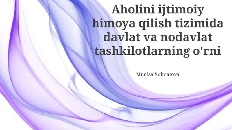 Aholini ijtimoiy himoya qilish tizimida davlat va nodavlat tashkilotlarning o'rni