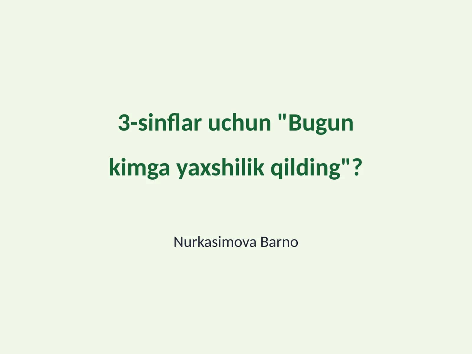 Bugun kimga yaxshilik qilding?