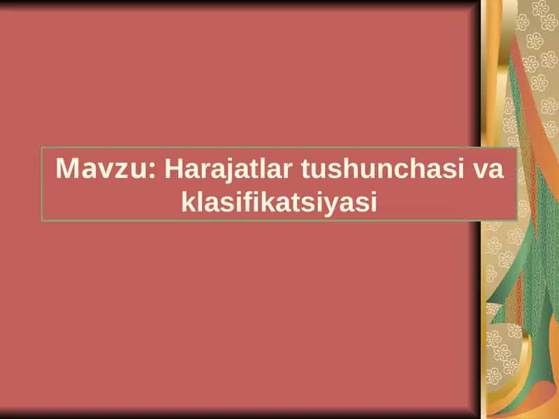 Harajatlar tushunchasi va klassifikatsiyasi