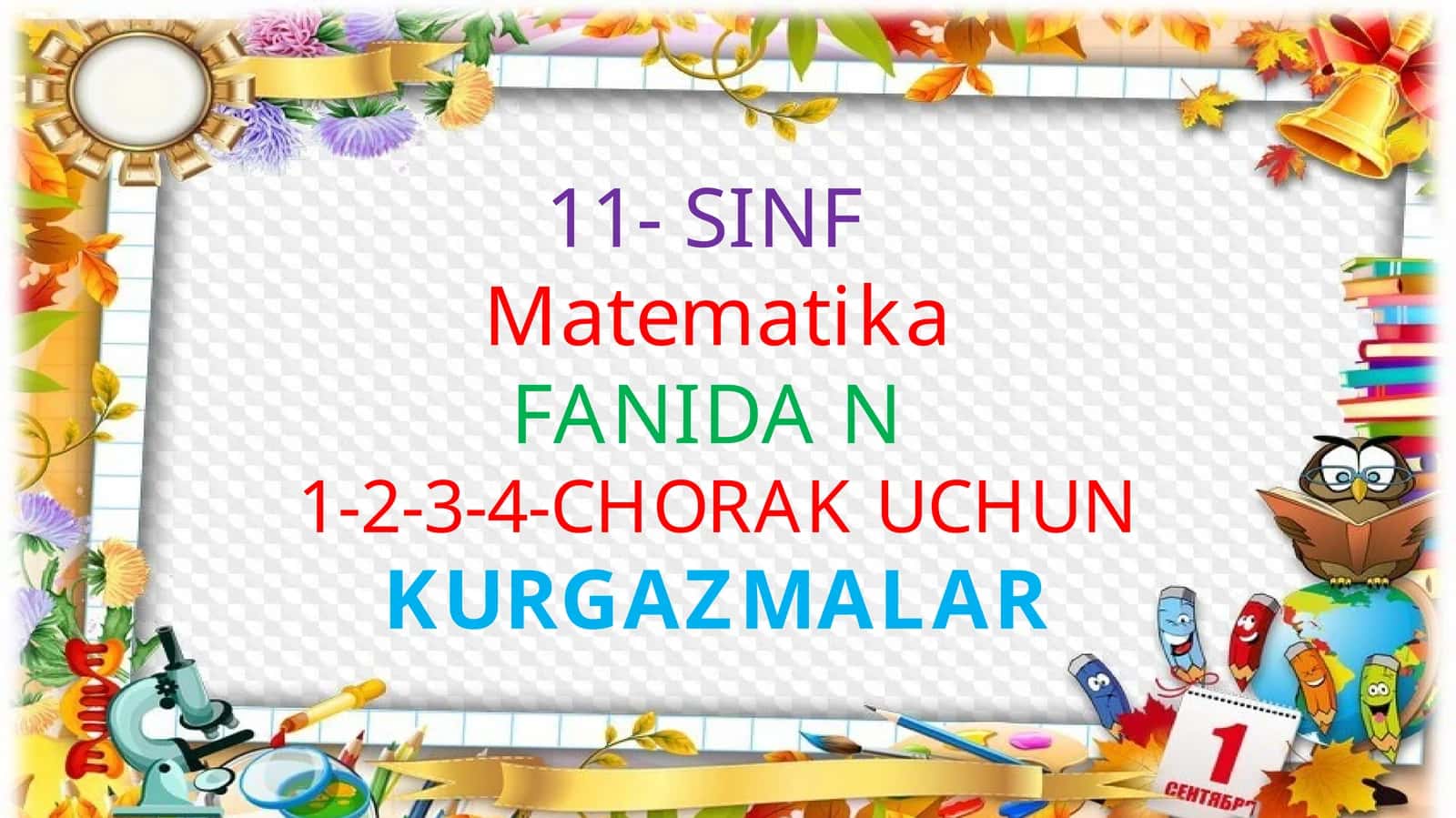11- SINFMatematikaFANIDA N1-2-3-4-CHORAK UCHUNKURGAZMALAR