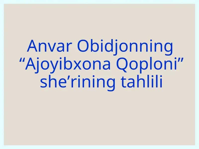 Anvar Obidjonning "Ajoyibxona Qoploni" she'rining tahlili