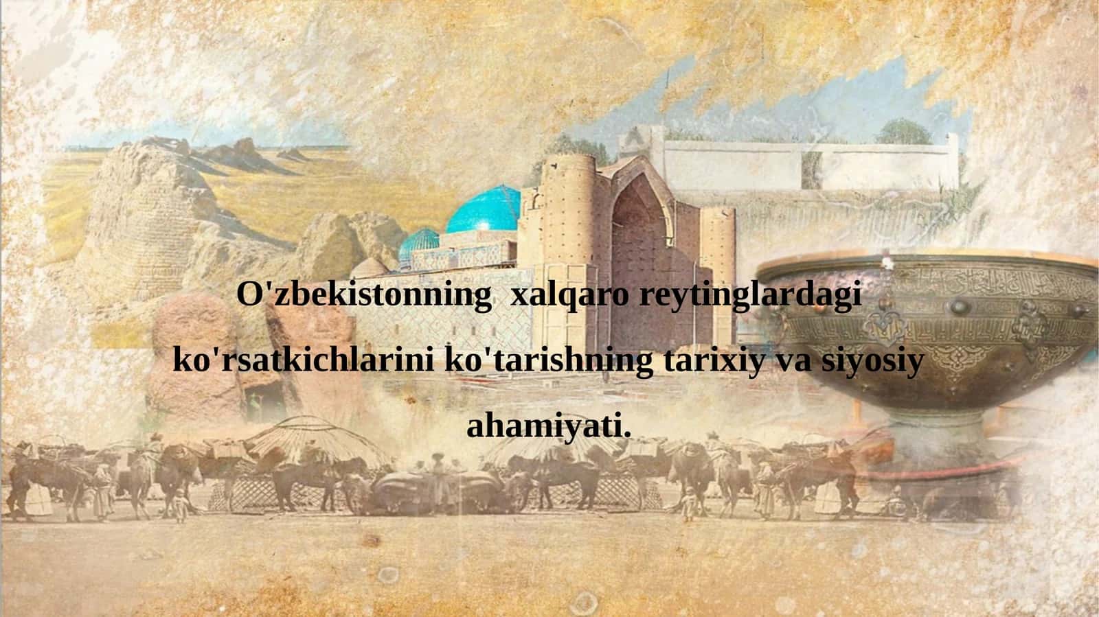 O'zbekistonning xalqaro reytinglardagi ko'rsatkichlarini ko'tarishning tarixiy va siyosiy ahamiyati