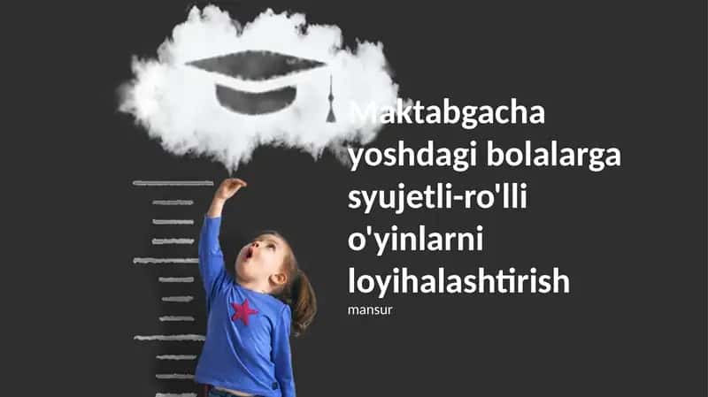 Maktabgacha yoshdagi bolalarga syujetli-ro'lli o'yinlarni loyihalashtirish