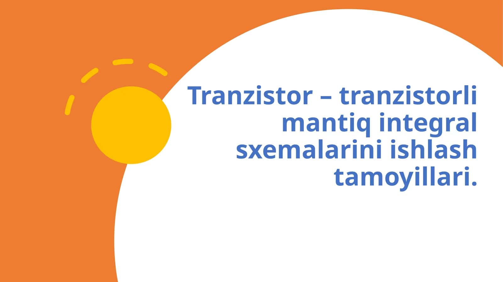 Tranzistor – tranzistorli mantiq integral sxemalarini ishlash tamoyillari