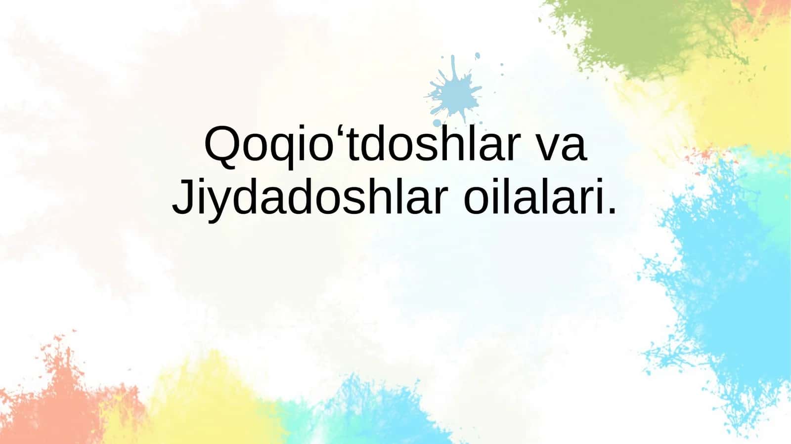 Qoqioʻtdoshlar va Jiydadoshlar oilalari