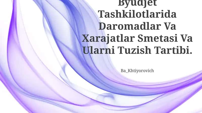 Byudjet Tashkilotlarida Daromadlar Va Xarajatlar Smetasi Va Ularni Tuzish Tartibi