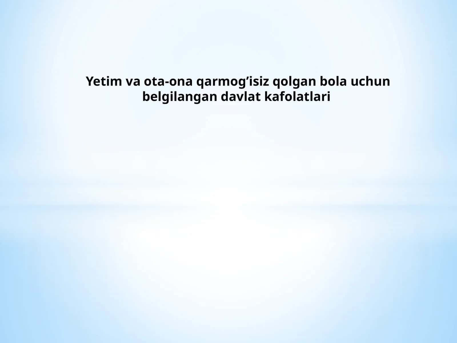 Yetimvaota-onaqarmog’isizqolganbolauchunbelgilangandavlatkafolatlari