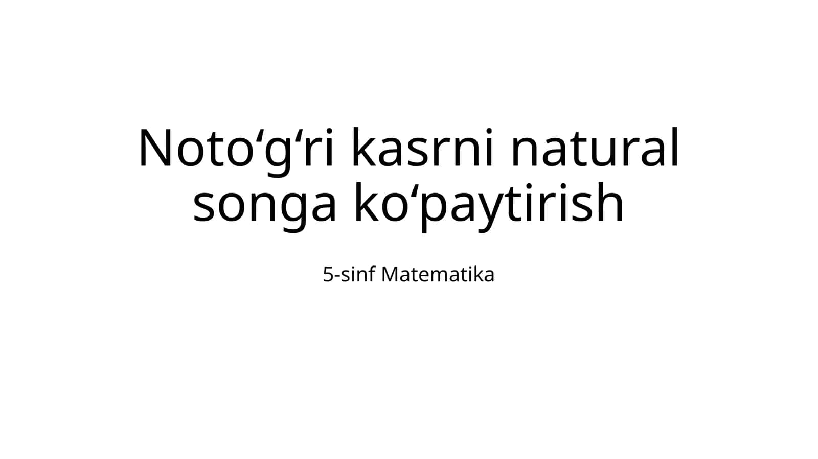 Noto‘g‘ri kasrni natural songa ko‘paytirish