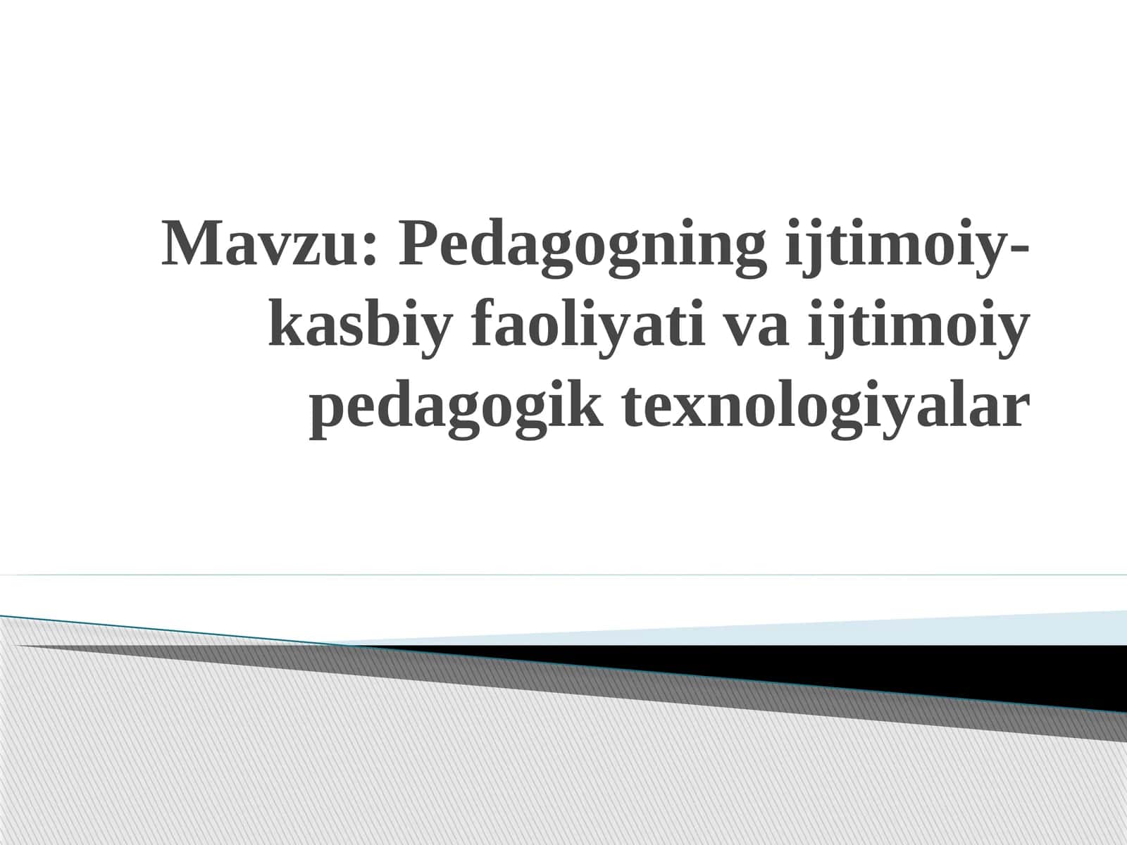 Pedagogning ijtimoiy-kasbiy faoliyati va ijtimoiy pedagogik texnologiyalar