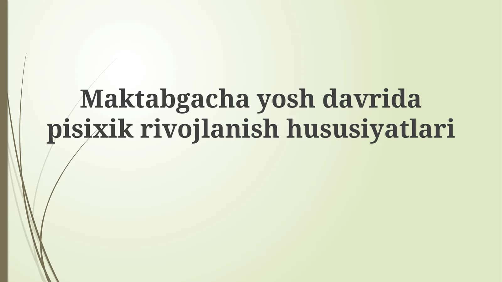 Maktabgacha yoshdagi psixologik rivojlanishning asosiy xususiyatlari