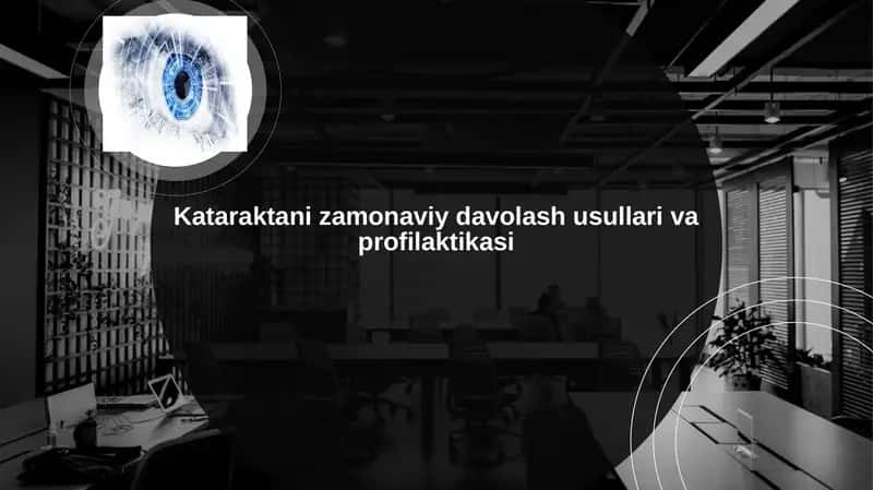 Kataraktani zamonaviy davolash usullari va profilaktikasi