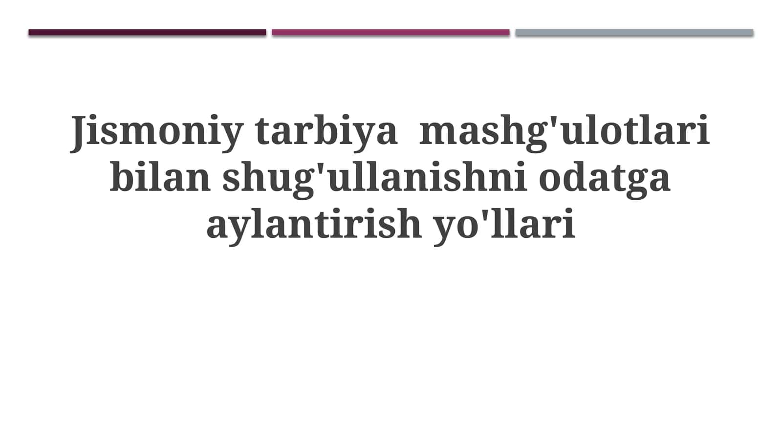Jismoniytarbiyamashg'ulotlaribilanshug'ullanishniodatgaaylantirishyo'llari