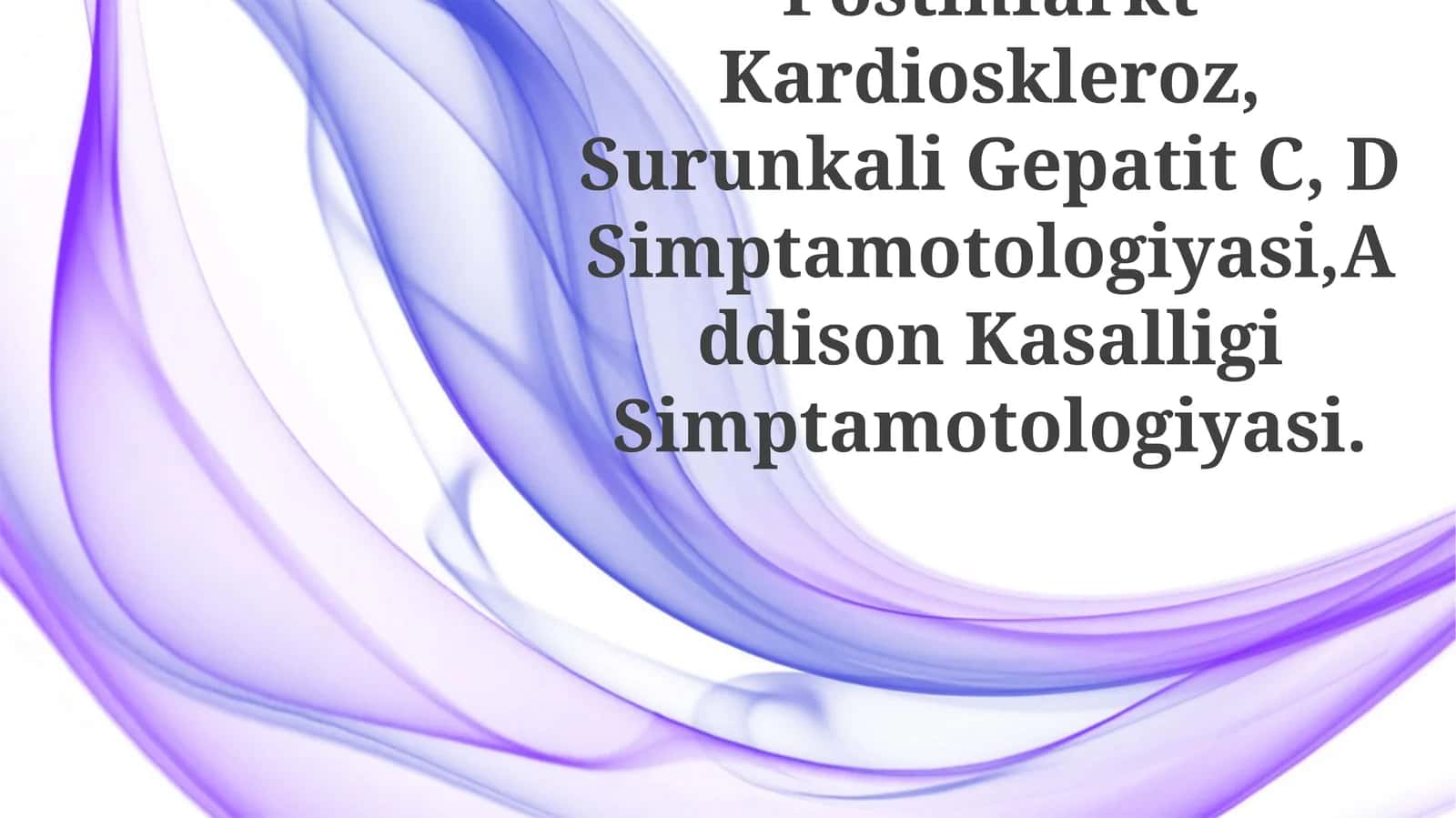 Postinfarkt Kardioskleroz, Surunkali Gepatit C, D Simptamotologiyasi,Addison Kasalligi Simptamotologiyasi