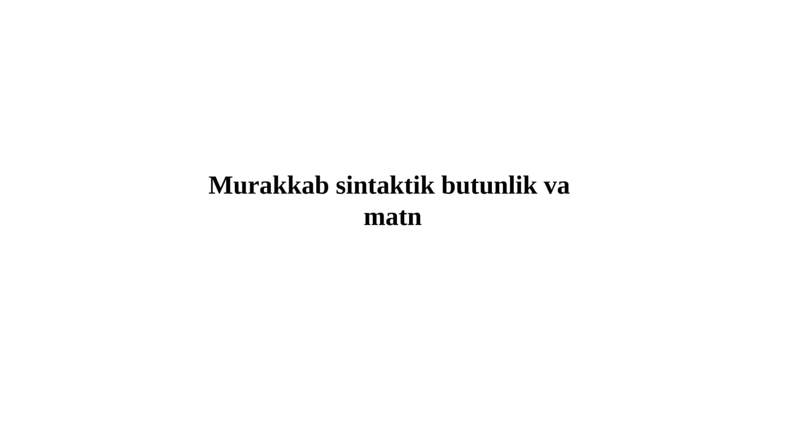 Murakkab sintaktik butunlik va  matn