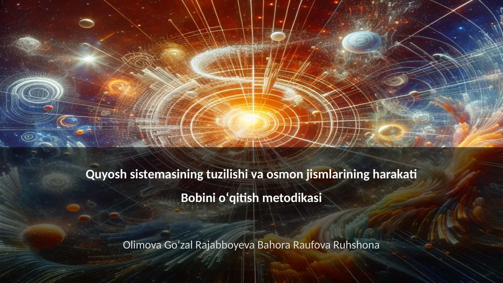 Quyosh sistemasining tuzilishi va osmon jismlarining harakati Bobini oʻqitish metodikasi