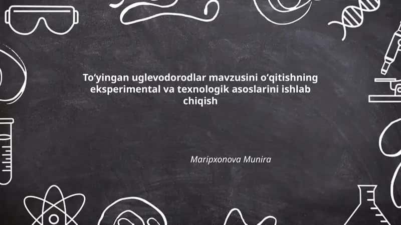 Toʻyingan uglevodorodlar mavzusini oʻqitishning eksperimental va texnologik asoslarini ishlab chiqish
