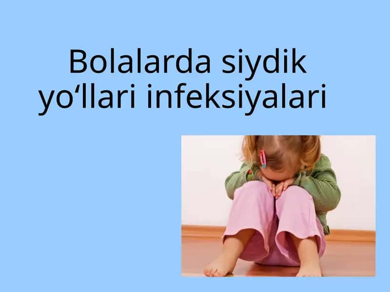 Bolalarda siydik yo‘llari infeksiyalari