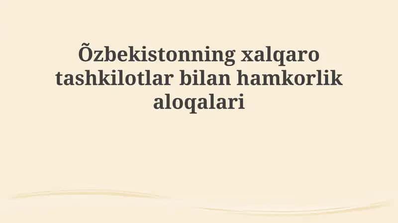 O'zbekistonning xalqaro tashkilotlar bilan hamkorligi