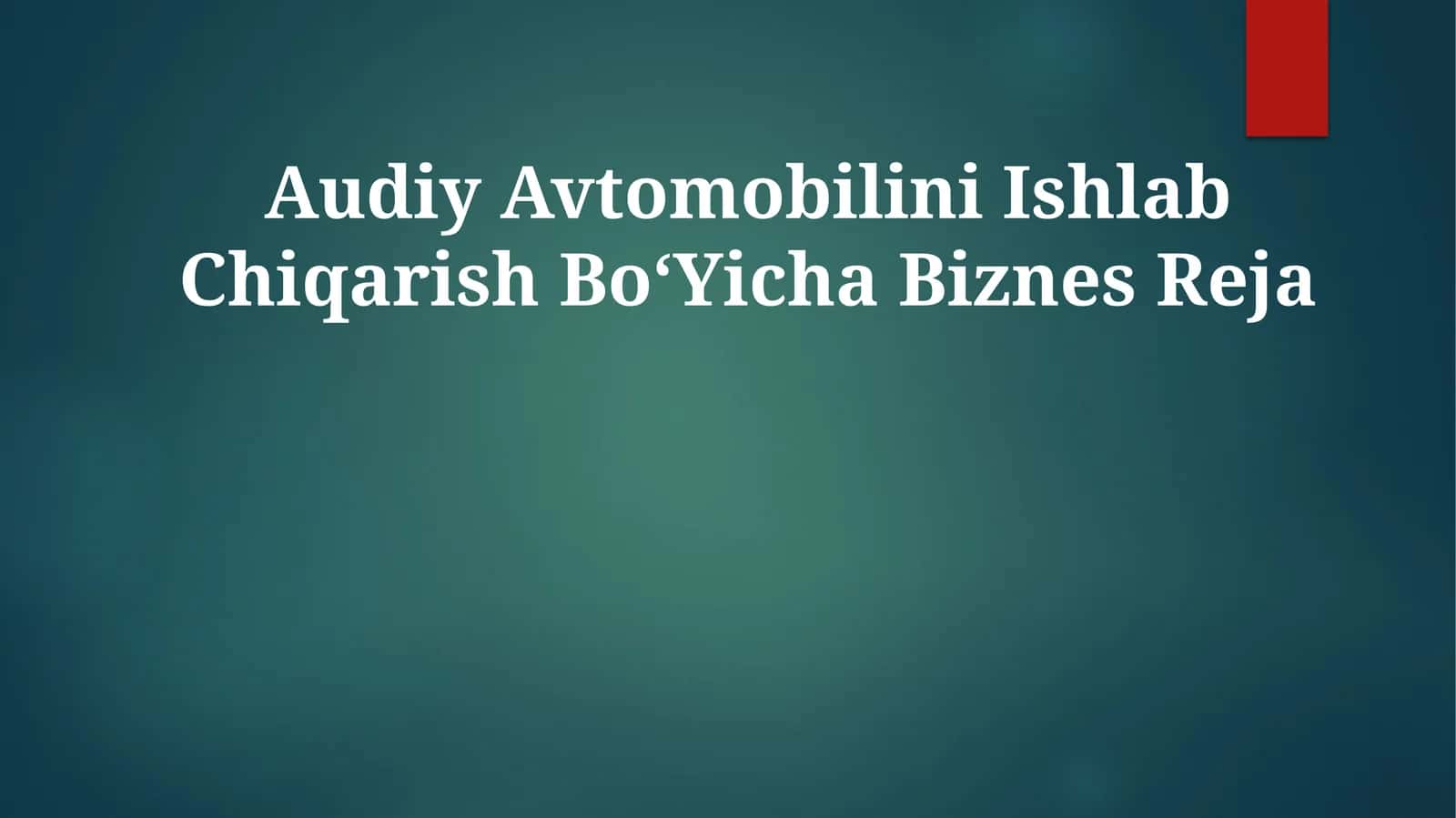 Audiy Avtomobilini Ishlab Chiqarish BoʻYichaBiznesReja