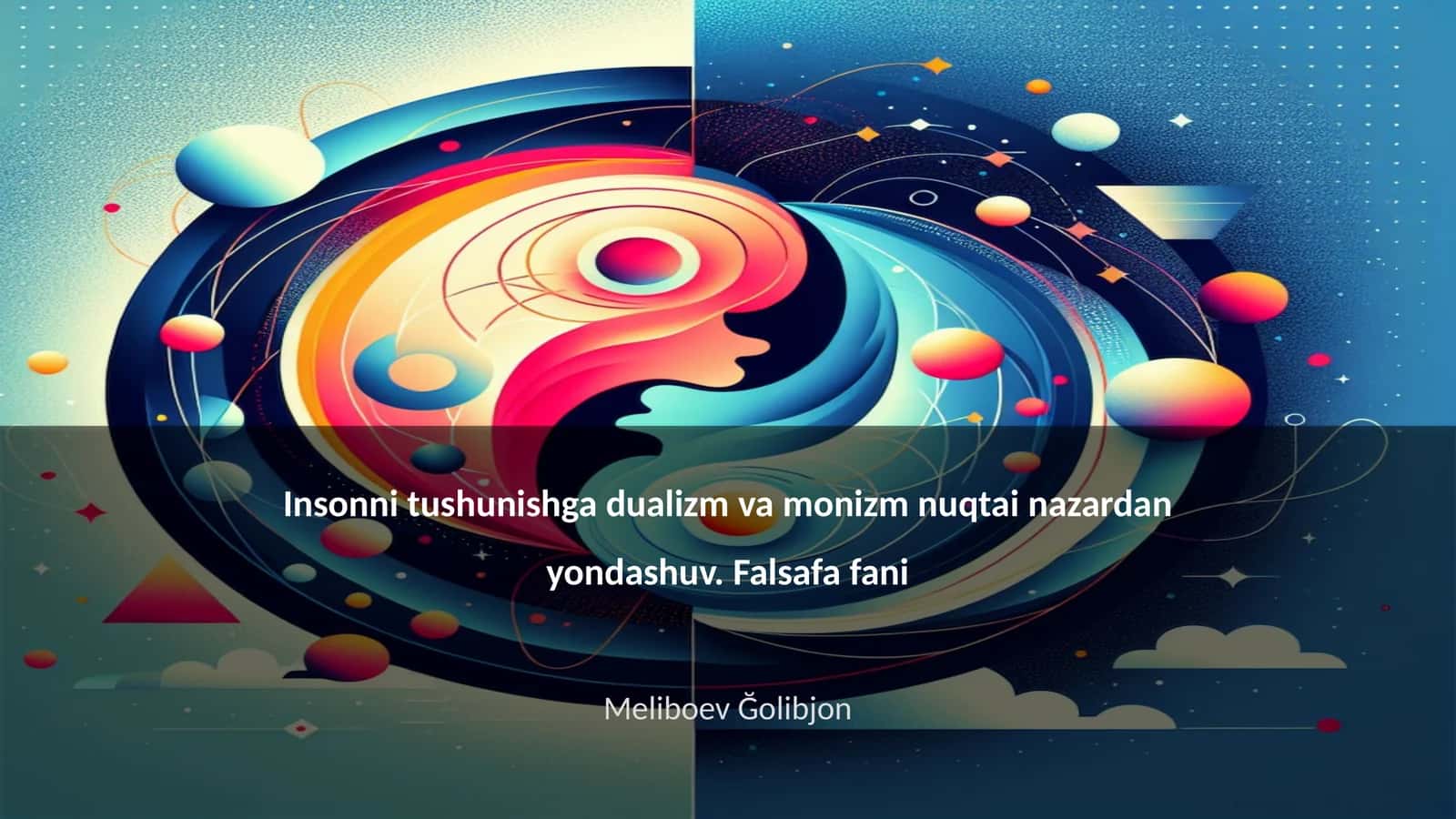 Insonni tushunishga dualizm va monizm nuqtai nazardan yondashuv