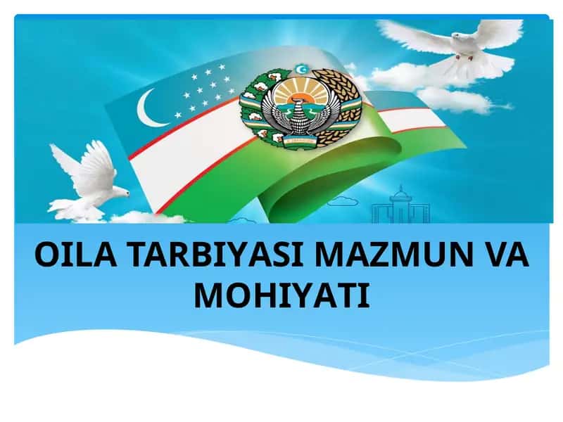 OILA TARBIYASI MAZMUN VA MOHIYATI