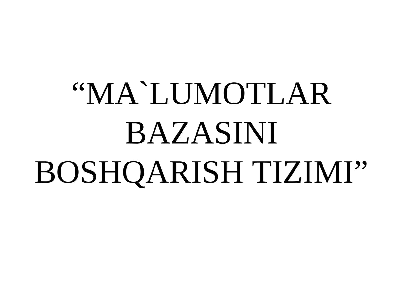 MA`LUMOTLAR BAZASINI BOSHQARISH TIZIMI