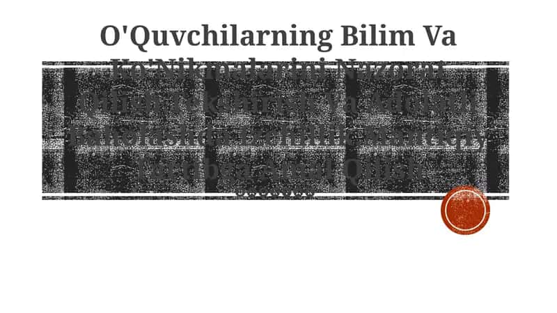 O'Quvchilarning Bilim Va Ko'Nikmalarini Nazorat Qilish