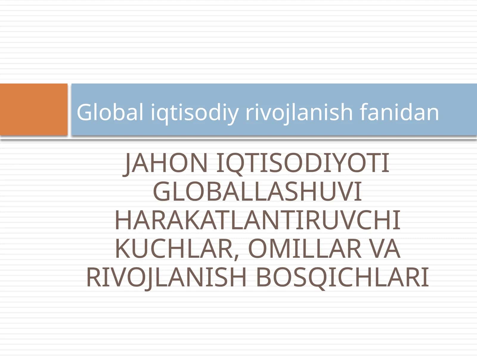 JAHONIQTISODIYOTI GLOBALLASHUVI HARAKATLANTIRUVCHI KUCHLAR