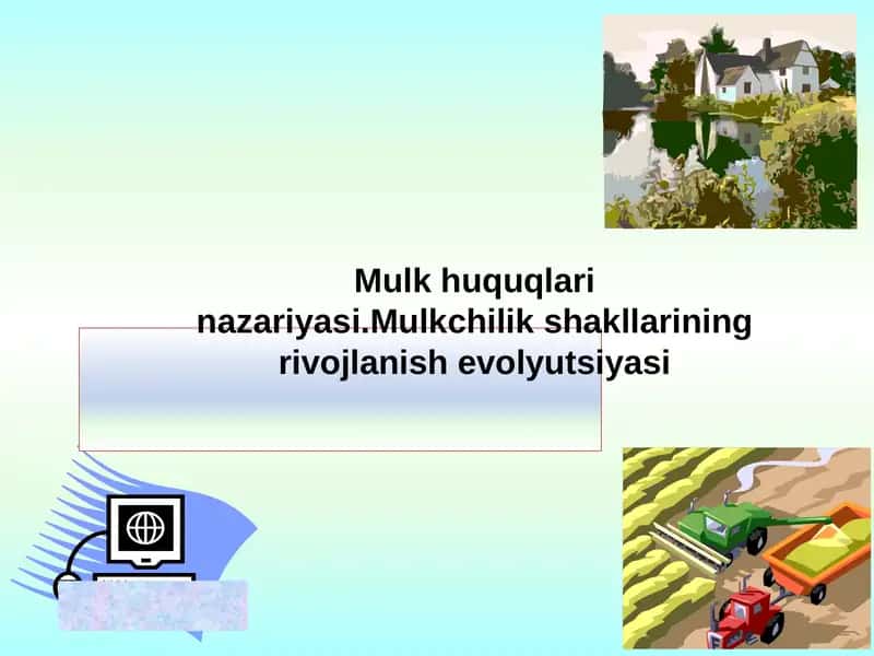 Mulkhuquqlarinazariyasi.Mulkchilikshakllariningrivojlanishevolyutsiyasi
