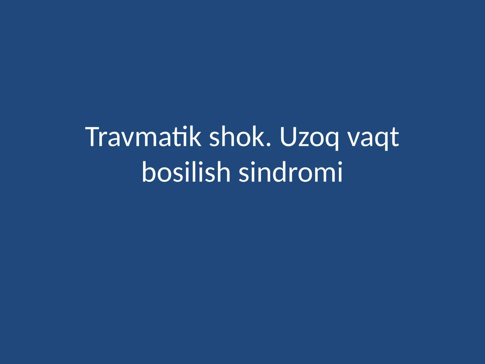 Travmatik shok.Uzoq vaqt bosilish sindromi