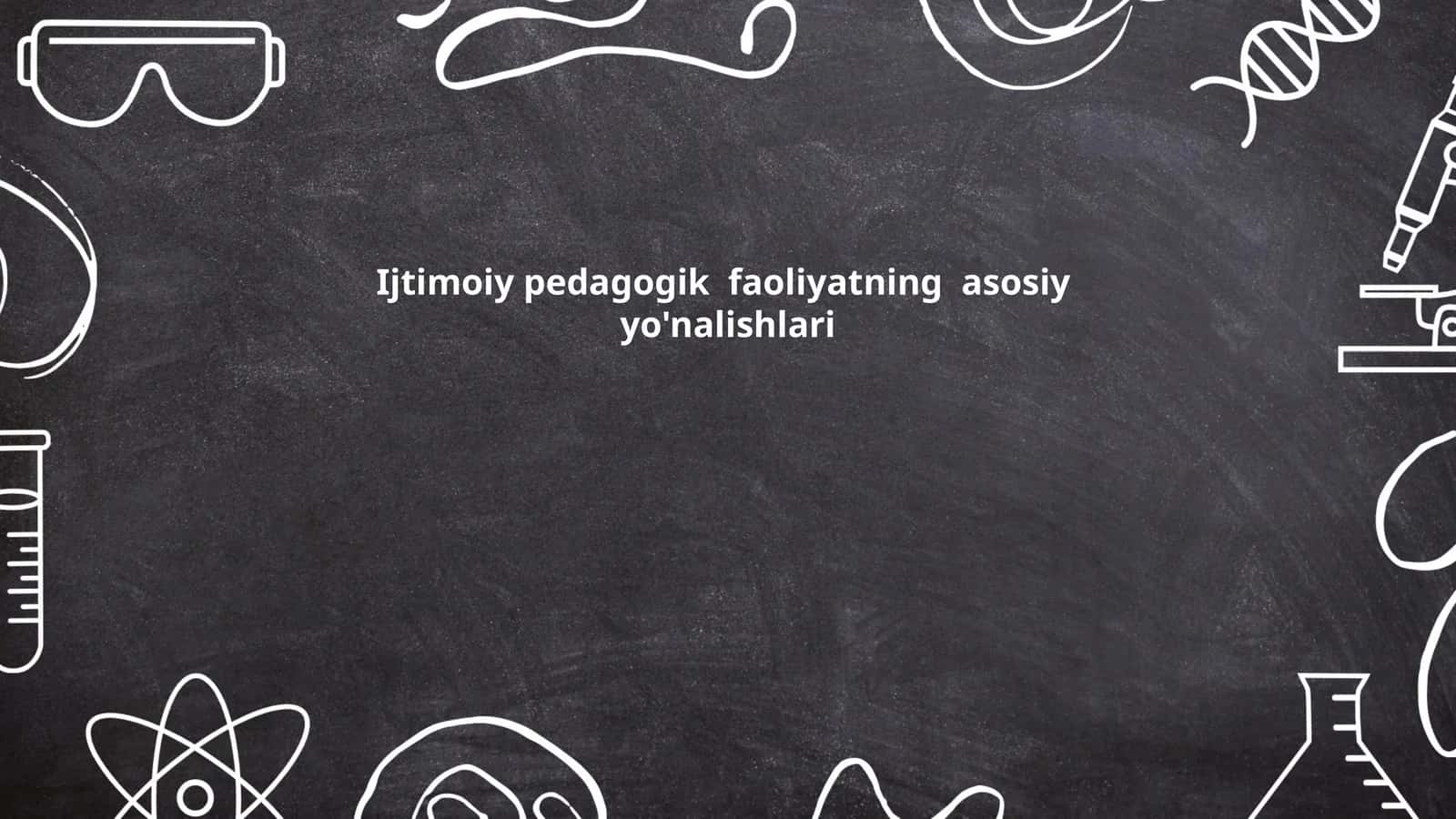 Ijtimoiy pedagogik faoliyatning asosiy yo'nalishlari