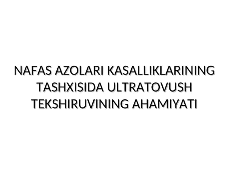 NAFAS AZOLARI KASALLIKLARINING TASHXISIDA ULTRATOVUSH TEKSHIRUVINING AHAMIYATI