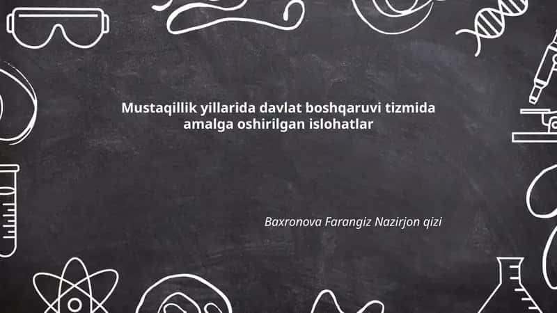 Mustaqillik yillarida davlat boshqaruvi tizmida amalga oshirilgan islohatlar