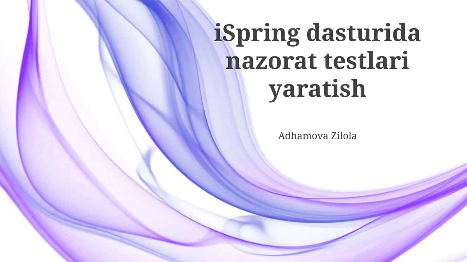 iSpring dasturida nazorat testlari yaratish